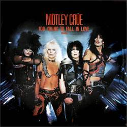 Mötley Crüe : Too Young to Fall in Love